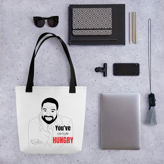 "You've Got To Be HUNGRY" Tote Bag